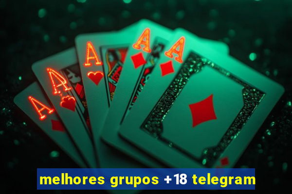 melhores grupos +18 telegram